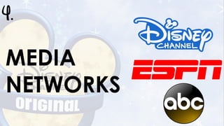 4.
MEDIA
NETWORKS