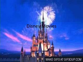 Disney Movies
By: Jasmine Wilkins
 