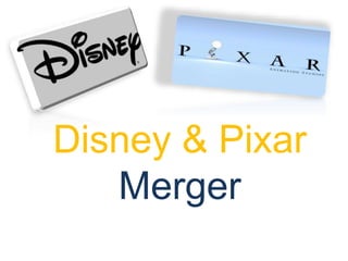 Disney & Pixar
Merger
 