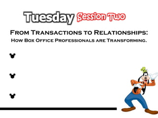 From Transactions to Relationships:
How Box Office Professionals are Transforming.
 