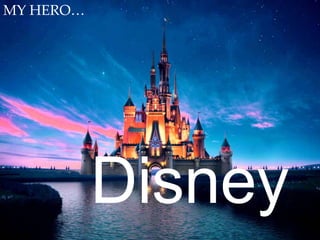 MY HERO…

Disney

 