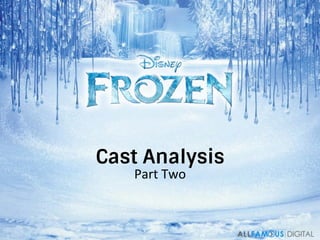 Cast Analysis
Part	
  Two	
  
 