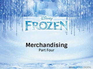 Merchandising
Part	
  Four	
  
 