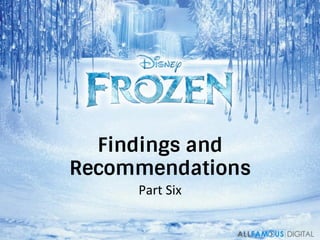 Findings and
Recommendations
Part	
  Six	
  
 