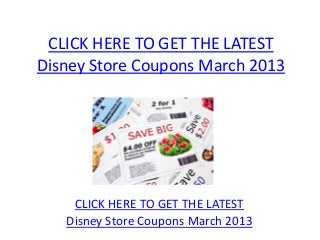 CLICK HERE TO GET THE LATEST
Disney Store Coupons March 2013




    CLICK HERE TO GET THE LATEST
   Disney Store Coupons March 2013
 