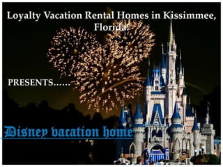 Loyalty Vacation Rental Homes in Kissimmee, Florida! PRESENTS……  Disney vacation home 