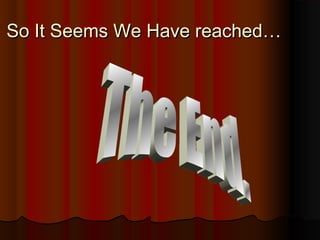 So It Seems We Have reached…So It Seems We Have reached…
 