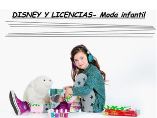 DISNEY Y LICENCIAS- Moda infantilDISNEY Y LICENCIAS- Moda infantil
 