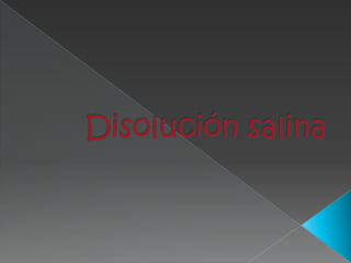 Disolución salina  
