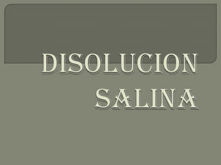 DISOLUCION SALINA 