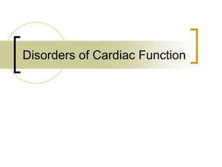 Disorders of Cardiac Function
 