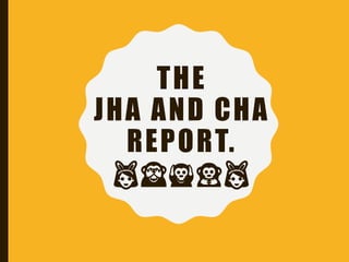 THE
JHA AND CHA
REPORT.
👯🙈🙉🙊👯
 
