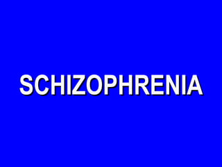 SCHIZOPHRENIASCHIZOPHRENIA
 