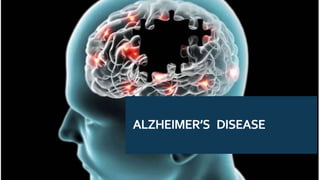 ALZHEIMER’S DISEASE
 
