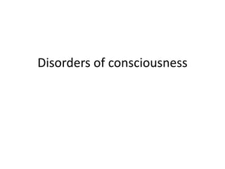 Disorders of consciousness
 