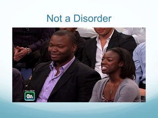 Not a Disorder
 