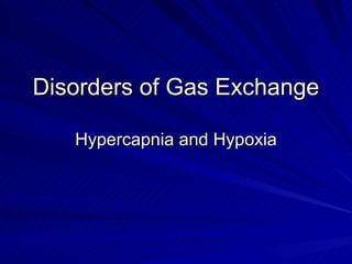 Disorders of Gas Exchange Hypercapnia and Hypoxia 