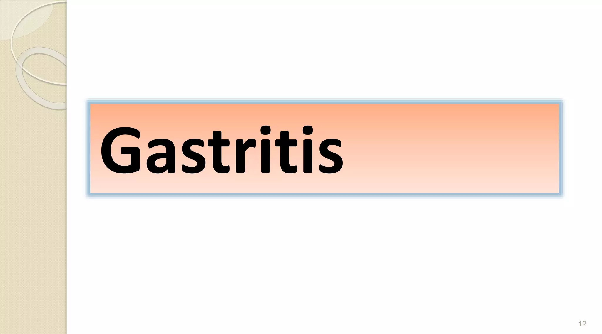 Gastritis
12
 