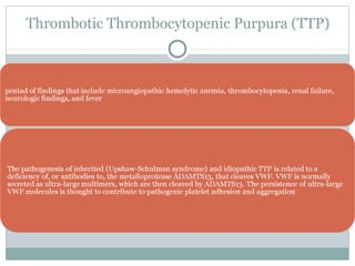 Thrombotic Thrombocytopenic Purpura (TTP)
 