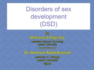 Disorders of sex
development
(DSD)
 