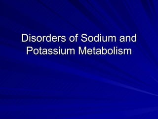 Disorders of Sodium and Potassium Metabolism 