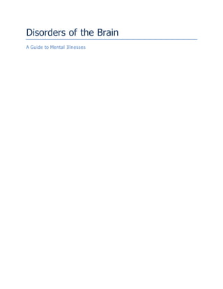 Disorders of the Brain
A Guide to Mental Illnesses
 