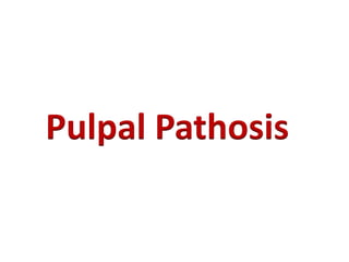 Pulpal Pathosis
 