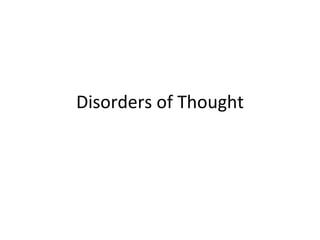 Disorders of Thought
 