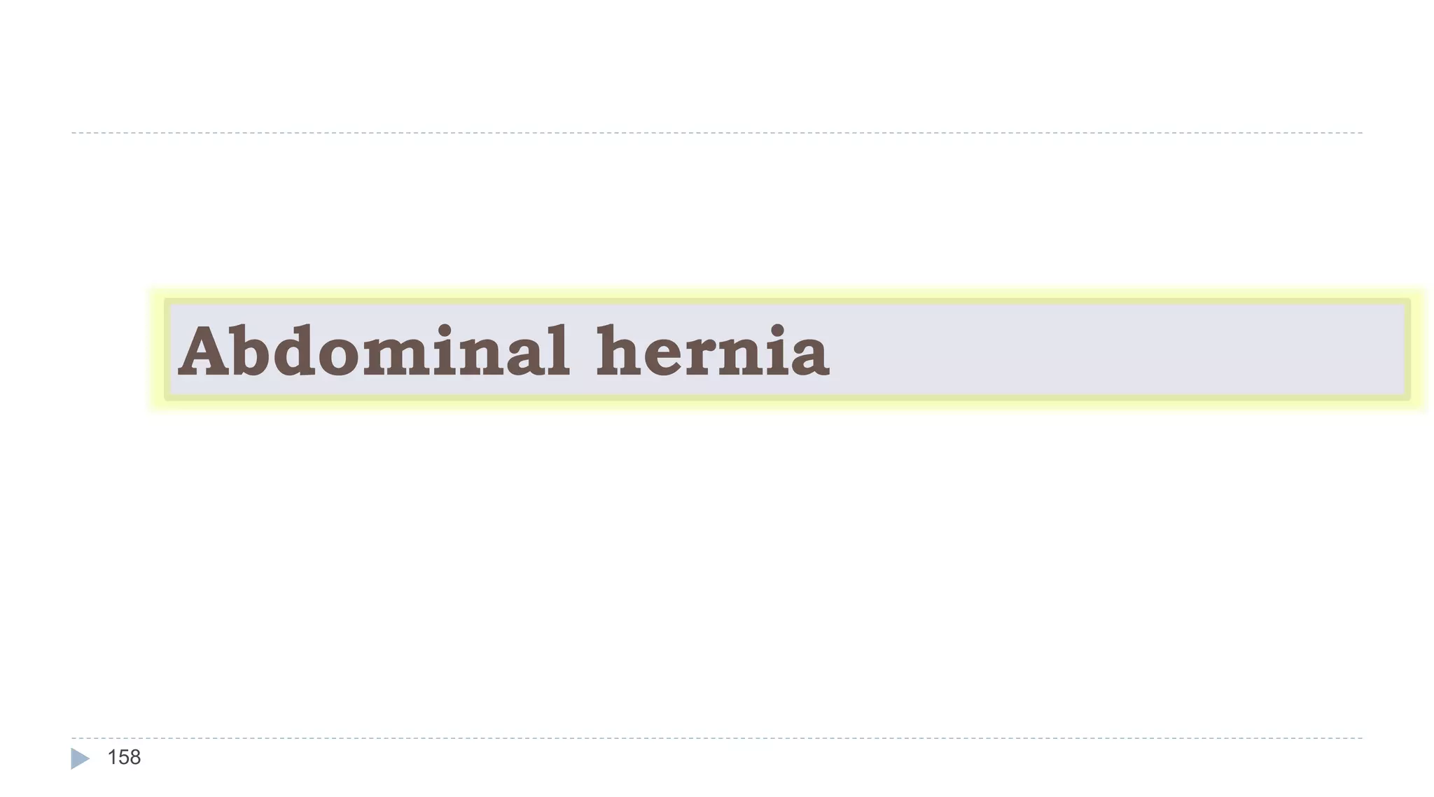 158
Abdominal hernia
 