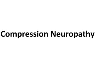 Compression Neuropathy
 