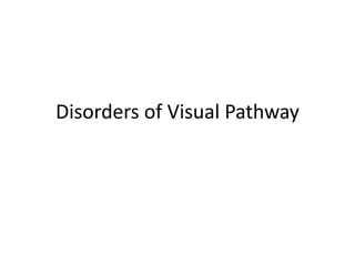 Disorders of Visual Pathway
 