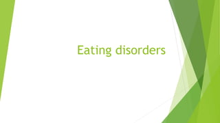 Eating disorders
 