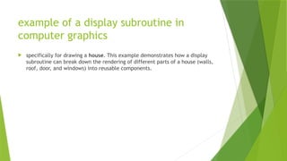 dispaly subroutines in computer graphics .pptx