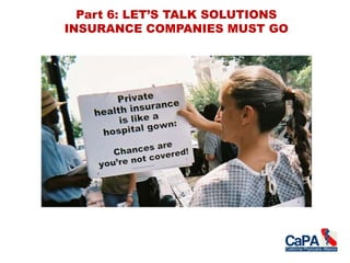 Part 6: LET’S TALK SOLUTIONS
INSURANCE COMPANIES MUST GO
 
