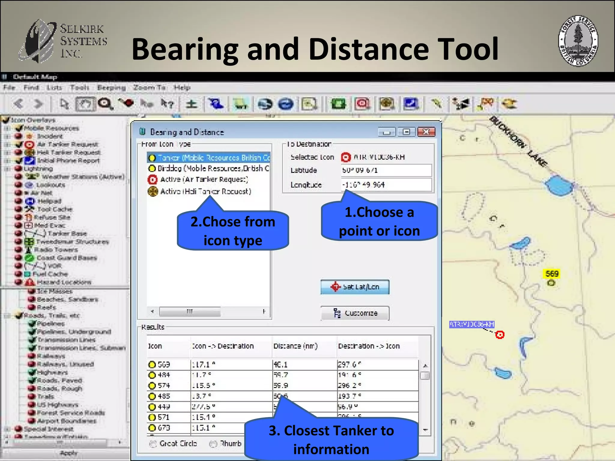 Bearing and Distance Tool 1.Choose a point or icon 2.Chose from icon type 3. Closest Tanker to information 