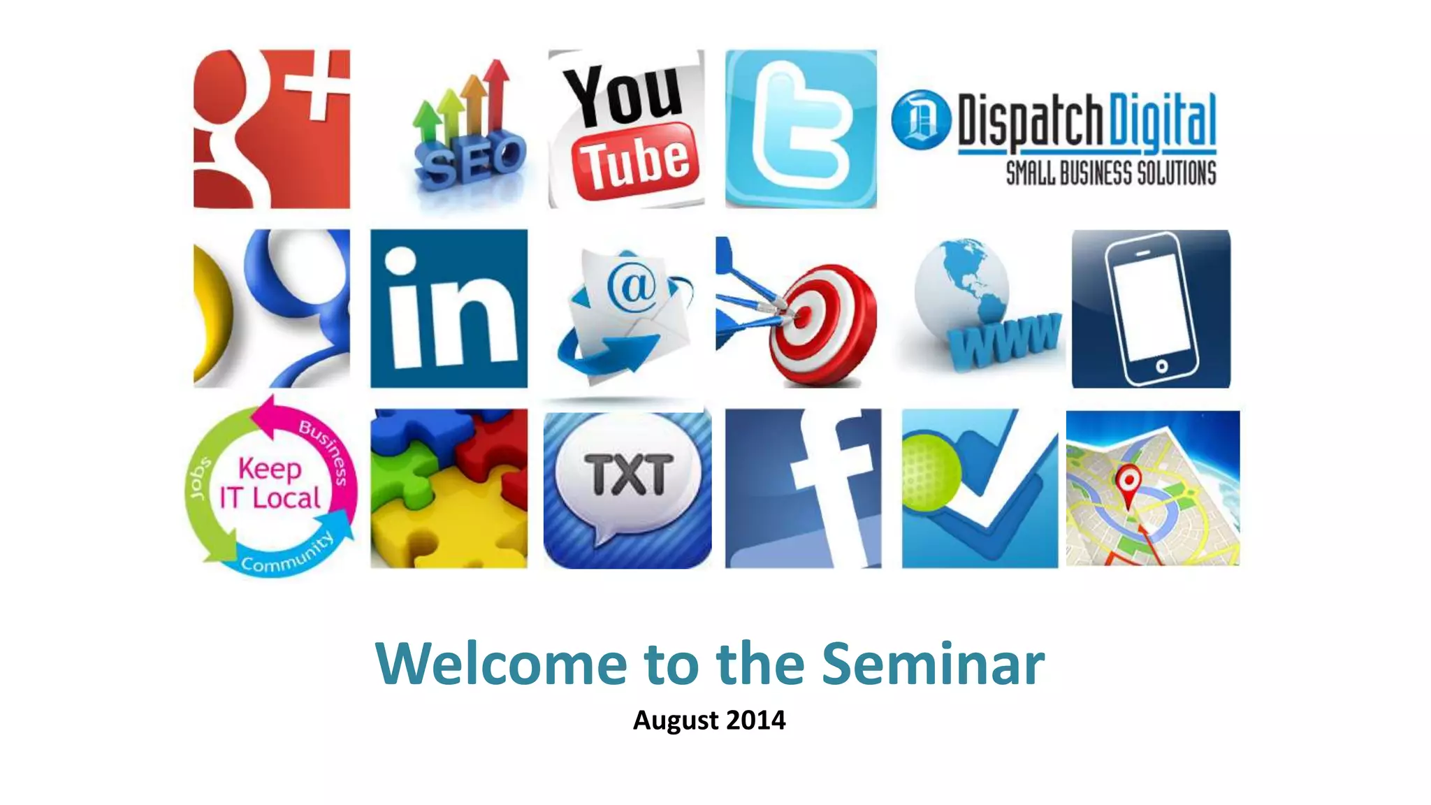 Grow Your Business! 
Welcome to the Seminar 
August 2014 
 