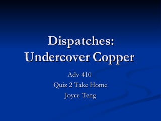 Dispatches: Undercover Copper
