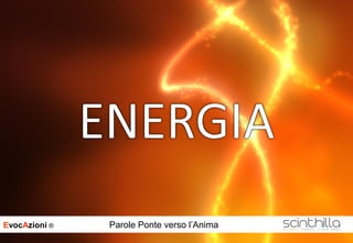 EvocAzioni ® Parole Ponte verso l’Anima
 