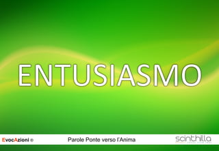 EvocAzioni ® Parole Ponte verso l’Anima
 