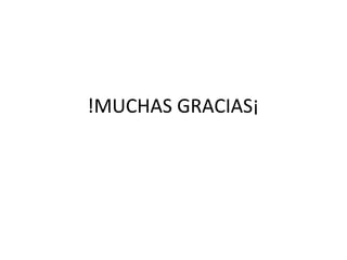 !MUCHAS GRACIAS¡
 