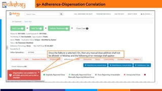 9> Adherence-Dispensation Correlation
Once the feature is selected / On, then any manual dose addition shall not
be allowed in Nikshay and the following error message shall appear:
 