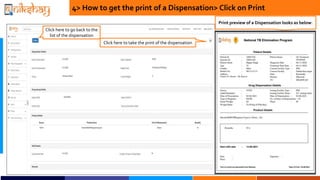 Print preview of a Dispensation looks as below:
4> How to get the print of a Dispensation> Click on Print
Click here to go back to the
list of the dispensation
Click here to take the print of the dispensation
 