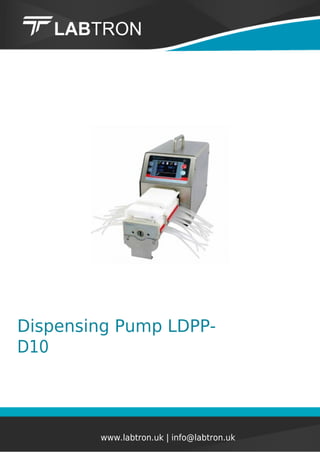 Dispensing Pump LDPP-
D10
www.labtron.uk | info@labtron.uk
 