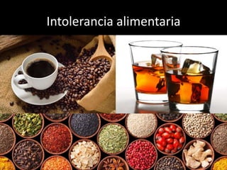 Intolerancia alimentaria
 
