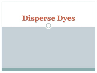 Disperse Dyes
 