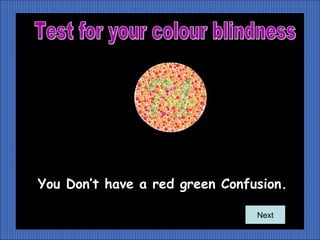 You Don’t have a colour deficiency .
                                  Next
 