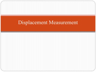 Displacement Measurement
 