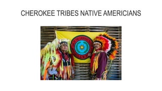 CHEROKEE TRIBES NATIVE AMERICIANS
 