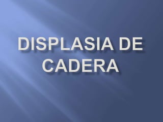 DISPLASIA DE CADERA 
