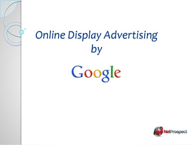 Online Display Advertising
by
 